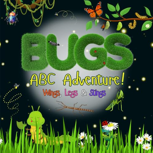BUGS -ABC Adventure! Wings, Legs and Stings-Each page is filled with vibrant illustrations, making it perfect for kids ages 3 and up.: A delightful ... and early learning in young explorers!