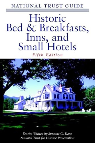 The National Trust Guide to Historic Bed & Breakfasts, Inns and Small Hotels (NATIONAL TRUST GUIDE TO HISTORIC BED AND BREAKFASTS, INNS AND SMALL HOTELS)