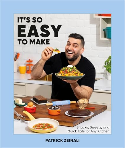 It's So Easy to Make: Snacks, Sweets, and Quick Eats for Any Kitchen