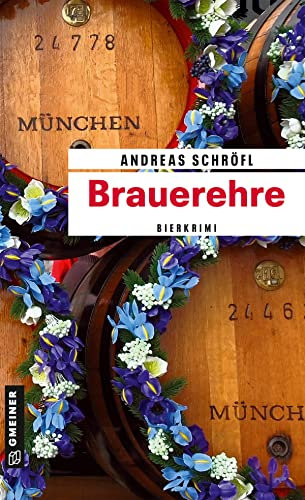 Brauerehre: Der »Sanktus« muss ermitteln (Kriminalromane im GMEINER-Verlag)
