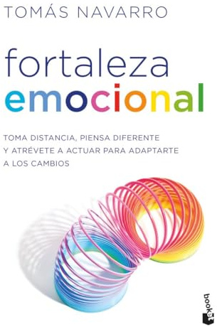 Fortaleza emocional: Toma distancia, piensa diferente y atrévete a actuar para adaptarte a los cambios (Vivir Mejor)