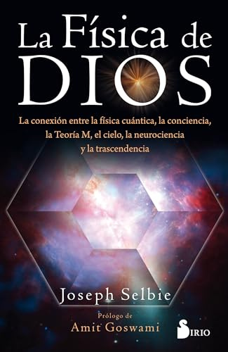 La física de Dios: La conexión entre la física cuántica, la conciencia, la Teoría M, el cielo, la neurociencia y la trascendencia. (ASTROLOGIA)