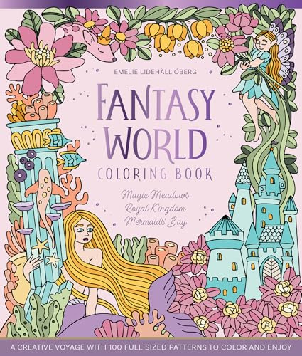 Fantasy World Coloring Book MAGIC MEADOWS - ROYAL KINGDOM - MERMAIDS’ BAY: A Creative Voyage with 100 Full-Sized Patterns to Color and Enjoy