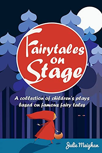Fairytales on Stage: A Collection of Children's Plays based on Famous Fairy tales (On Stage Books)