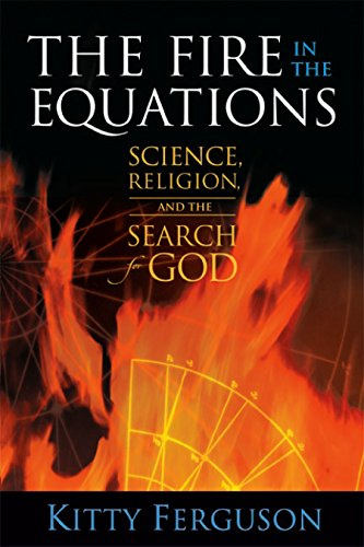 The Fire in the Equations: Science Religion & Search for God