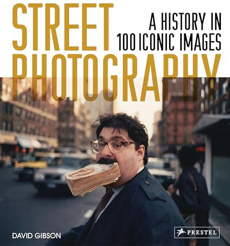 Street Photography: A History in 100 Iconic Photographs