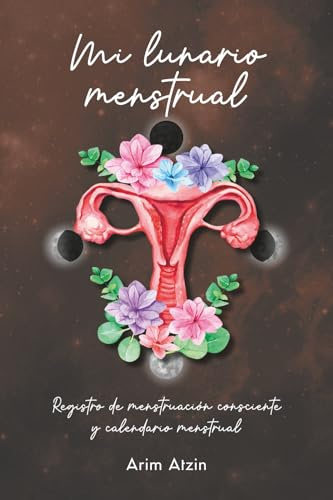 Mi Lunario Menstrual: registro de menstruación consciente y calendario menstrual: Diario lunar sin fecha para apuntar periodo durante 2 años. Registro ... para mujeres conscientes (gignosko)