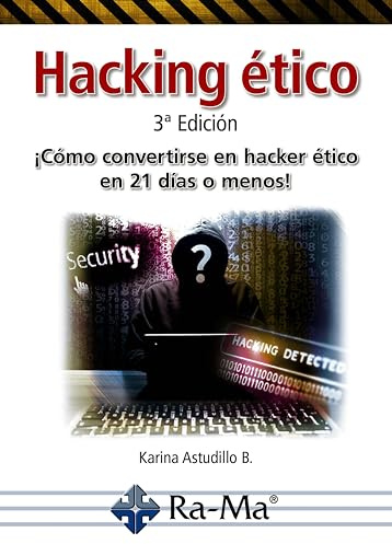 Hacking Ético 3ª Edición. ¡Cómo convertirse en Hacker ético...! (INFORMATICA GENERAL)