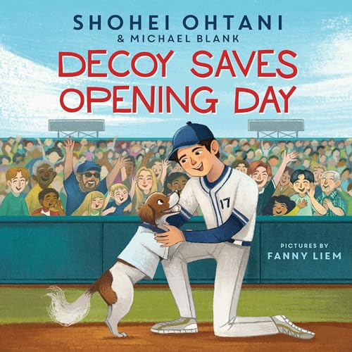 Decoy Saves Opening Day: A Bestselling Sports Picture Book about Shohei Ohtani's Dog, for Kids (Ages 4-8)