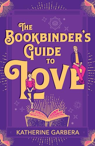 The Bookbinder's Guide To Love: A Steamy Enemies to Lovers Romance with a Witchy Twist: Book 1 (WiCKed Sisters)