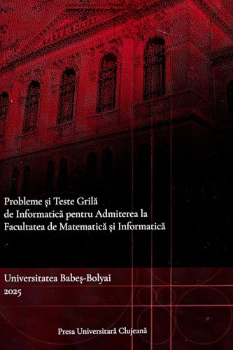 Probleme si teste grila de informatica pentru admiterea la Facultatea de Matematica si Informatica - Ioan Daniel Pop, Rares Cotoi, Cristian Cretu, Editie in limba romana