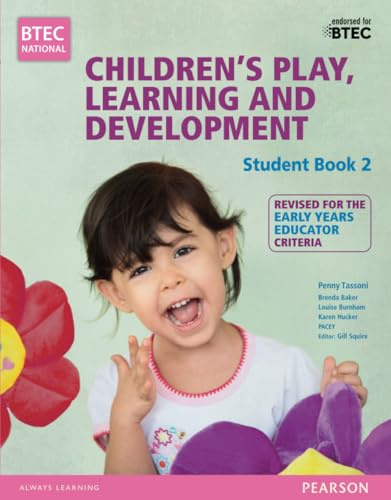 BTEC Level 3 National Children's Play, Learning & Development Student Book 2 (Early Years Educator): Revised for the Early Years Educator (BTEC National CPLD (EYE) 2014)