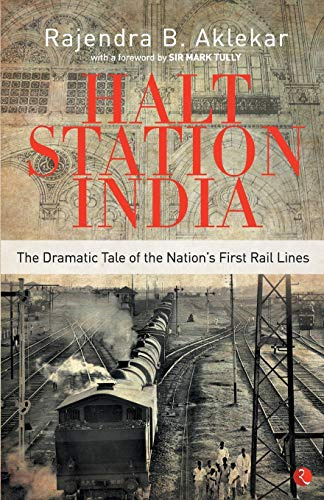 Halt Station India: The Dramatic Tale of the Nation's First Rail Lines