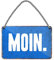 Blechschild Moin - Metallschild mit Kordel und Saugnapf - Retro Deko Schild - Dekoration Nordlichter Nordsee Küsten Norddeutschland Fans - Hängeschild Haustür Eingang - Geschenk Idee - 18x12cm