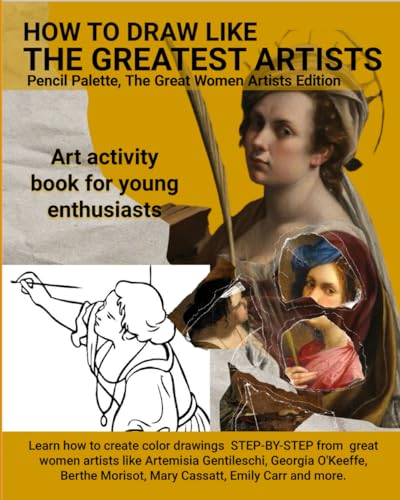 How To Draw Like The Greatest Artists: The Great Women Artists by Pencil Palette