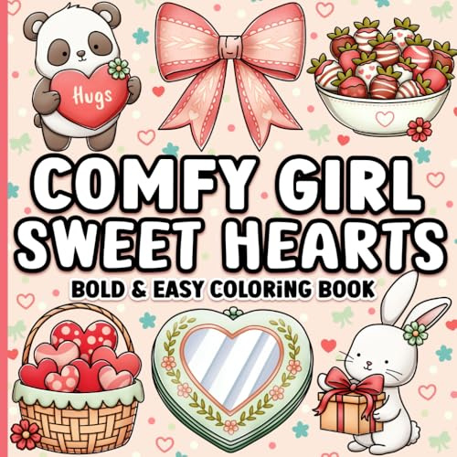 Bold and Easy Coloring Book: Comfy Girl Sweet Hearts Cute and Cozy Valentine's Day Designs for Adults, Women, Teens for Relaxation