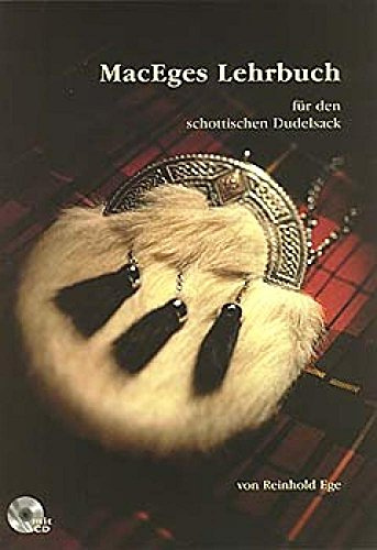 MacEges Lehrbuch für den schottischen Dudelsack: Lehrbuch und Begleit-CD mit allen im Buch verwendeten Übungen + Melodien