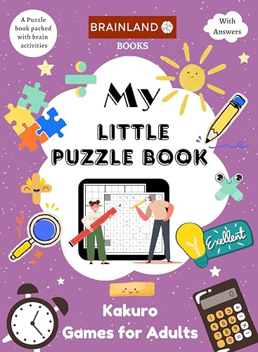 My Little Puzzle Book - Kakuro Games for Adults - A Puzzle Book Packed with Brain Activities