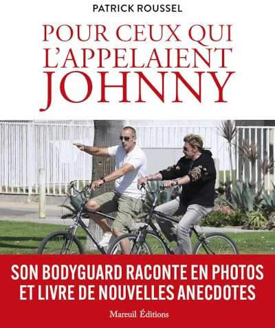 Pour ceux qui l'appelaient Johnny - Son bodyguard raconte en photos et livre de nouvelles anecdotes