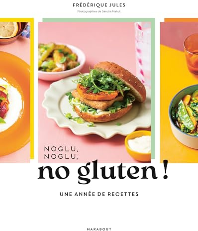 Noglu, noglu, no gluten !: Une année de recettes