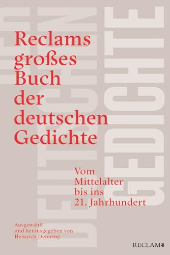 Reclams großes Buch der deutschen Gedichte. Vom Mittelalter bis ins 21. Jahrhundert: Das beste Hausbuch deutscher Lyrik – Gedichte aus über 1200 Jahren