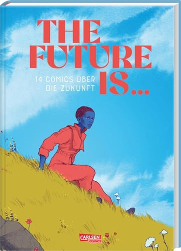 The Future is ...: 14 Comics über die Zukunft | Anthologie deutscher Comiczeichnerinnen