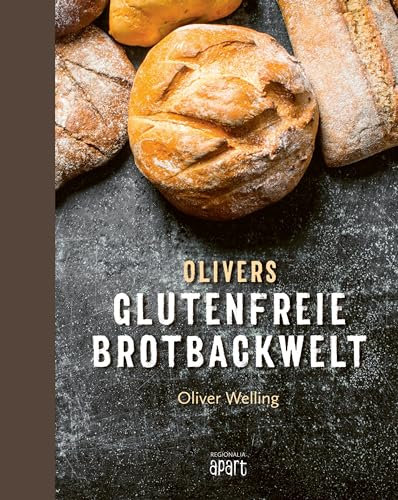 Olivers glutenfreie Brotbackwelt: Endlich wieder echtes Brot!
