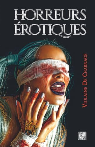 HORREURS EROTIQUES: Horreur et fantastique EXPLICITES - nouvelles pour public très averti