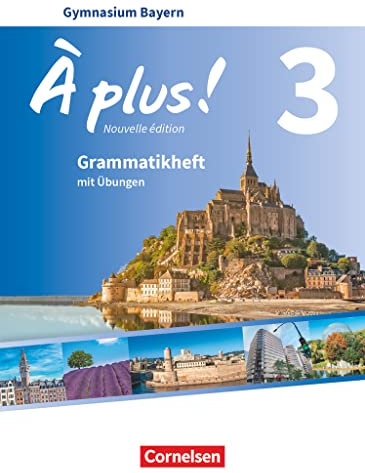 À plus ! - Französisch als 1. und 2. Fremdsprache - Bayern - Ausgabe 2017 - Band 3: Grammatikheft