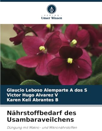 Nährstoffbedarf des Usambaraveilchens: Düngung mit Makro- und Mikronährstoffen