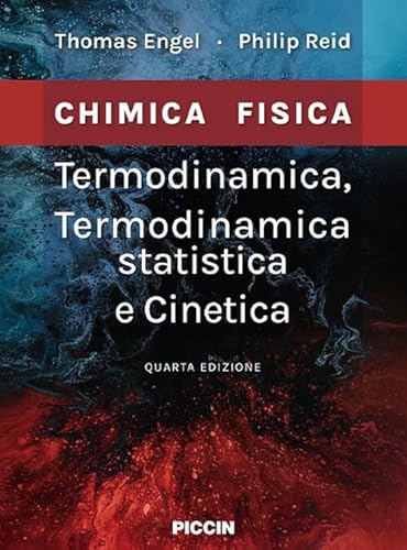 Termodinamica, termodinamica statistica e cinetica. Chimica fisica