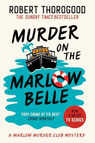 Murder on the Marlow Belle: A gripping funny cosy crime whodunnit murder mystery novel from the Sunday Times bestselling author, new for 2025!: Book 4 (The Marlow Murder Club Mysteries)