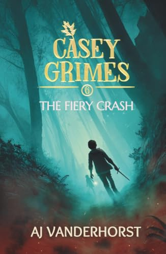 The Fiery Crash: A Middle Grade Fantasy Action Adventure (Casey Grimes Book 6)