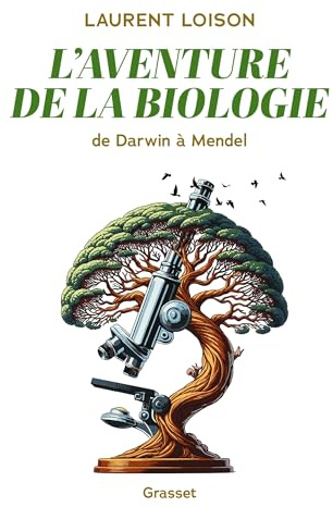 L'aventure de la biologie: De Darwin à Mendel