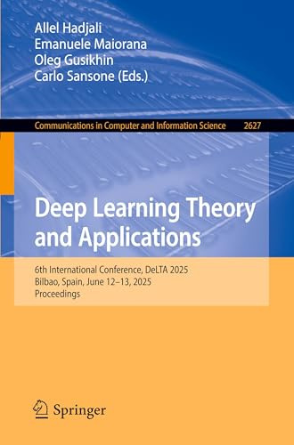 Deep Learning Theory and Applications: 6th International Conference, DeLTA 2025, Bilbao, Spain, June 12–13, 2025, Proceedings (Communications in Computer and Information Science)