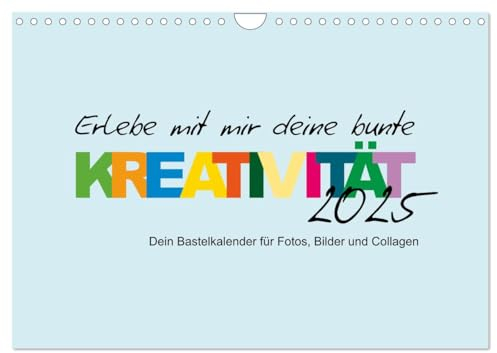 Erlebe mit mir deine bunte Kreativität (Wandkalender 2025 DIN A4 quer), CALVENDO Monatskalender: Diesen Kalender kannst nur du selbst gestalten! (CALVENDO Hobbys)