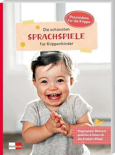 Die schönsten Sprachspiele für Krippenkinder: Fingerspiele, Mitmachgedichte & Reime für den Krippen-Alltag (Praxisideen für die Krippe)