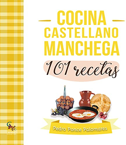 COCINA CASTELLANO MANCHEGA: 101 recetas (SIN COLECCION)