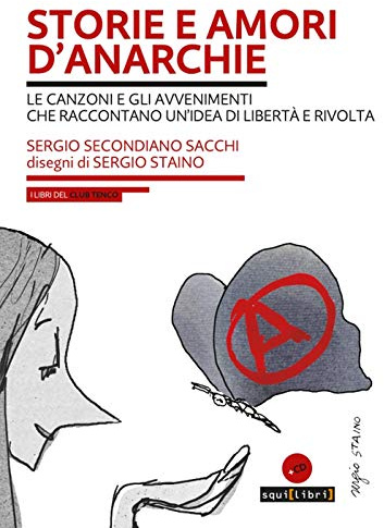 Storie e amori d'anarchie. Le canzoni e gli avvenimenti che raccontano un'idea di libertà e rivolta. Con CD-Audio
