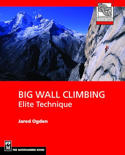 Big Wall Climbing: Elite Technique (Mountaineers Outdoor Expert Series)