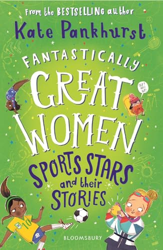 Fantastically Great Women Sports Stars and their Stories: A spectacular Christmas gift for budding athletes everywhere!