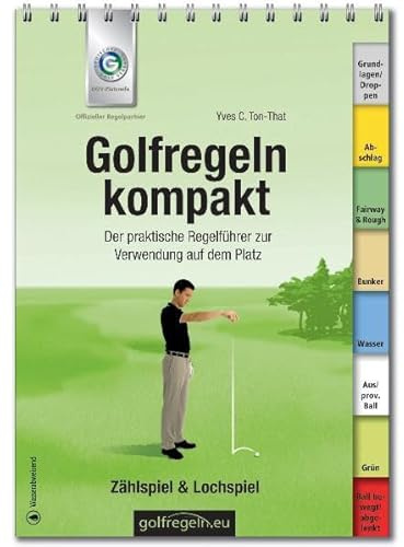 Golfregeln kompakt: Der praktische Regelführer zur Verwendung auf dem Platz: Der praktische Regelführer zur Verwendung auf dem Platz. Zählspiel & Lochspiel