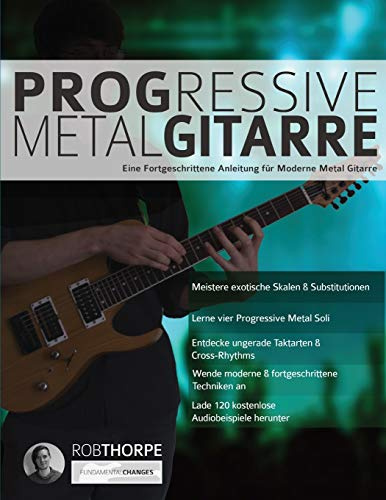 Progressive Metal Gitarre: Eine Fortgeschrittene Anleitung für Moderne Metal Gitarre