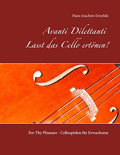 Avanti Dilettanti- Lasst das Cello ertönen!: For Thy Pleasure - Cellospielen für Erwachsene