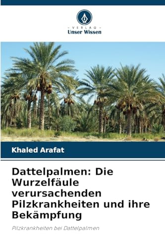Dattelpalmen: Die Wurzelfäule verursachenden Pilzkrankheiten und ihre Bekämpfung: Pilzkrankheiten bei Dattelpalmen