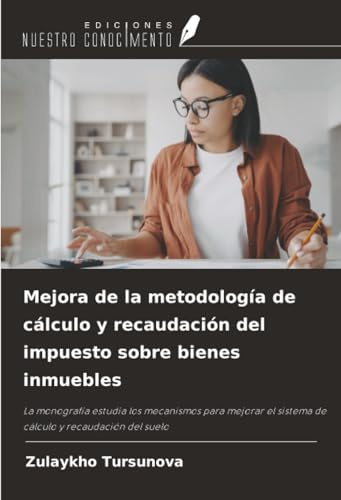 Mejora de la metodología de cálculo y recaudación del impuesto sobre bienes inmuebles: La monografía estudia los mecanismos para mejorar el sistema de cálculo y recaudación del suelo