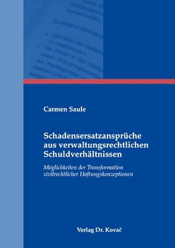 Schadensersatzansprüche aus verwaltungsrechtlichen Schuldverhältnissen: Möglichkeiten der Transformation zivilrechtlicher Haftungskonzeptionen. Eine ... Verwahrung (Studien zum Verwaltungsrecht)