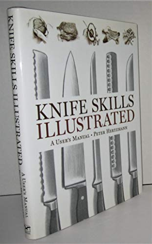 Knife Skills Illustrated – A User′s Manual
