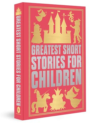 Greatest Short Stories for Children: Deluxe Hardbound Edition