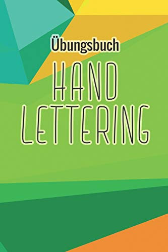Übungsbuch Handlettering: Übungsheft für Hand lettering | 110 Seiten mit vorbereitetem Muster zum Üben einer schöneren Handschrift